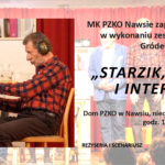 Spektakl w wykonaniu zespołu MK PZKO Gródek pt.  „STARZIK, STARKA I NTERNET“